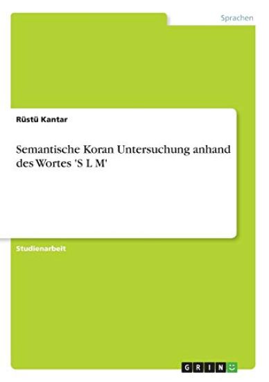 Semantische Koran Untersuchung anhand des Wortes 'S L M'