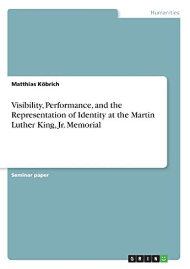 Visibility, Performance, and the Representation of Identity at the Martin Luther King, Jr. Memorial