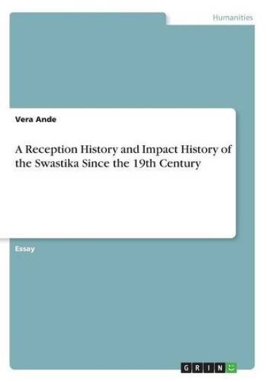 A Reception History and Impact History of the Swastika Since the 19th Century