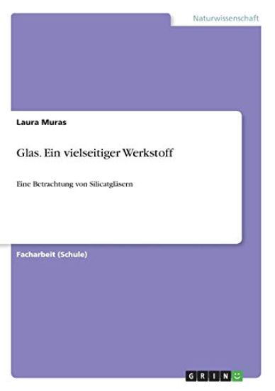 Glas. Ein vielseitiger Werkstoff