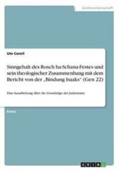 Sinngehalt des Rosch ha-Schana-Festes und sein theologischer Zusammenhang mit dem Bericht von der "Bindung Isaaks (Gen 22)