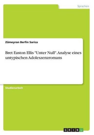 Bret Easton Ellis "Unter Null". Analyse eines untypischen Adoleszenzromans