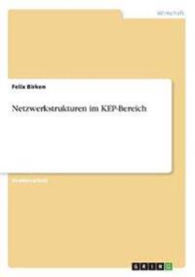 Netzwerkstrukturen im KEP-Bereich