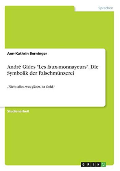 André Gides "Les faux-monnayeurs". Die Symbolik der Falschmünzerei