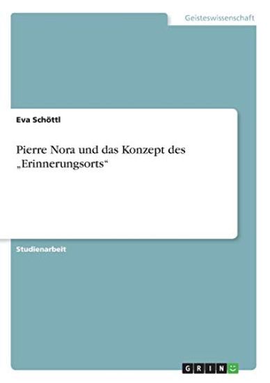 Pierre Nora und das Konzept des "Erinnerungsorts"