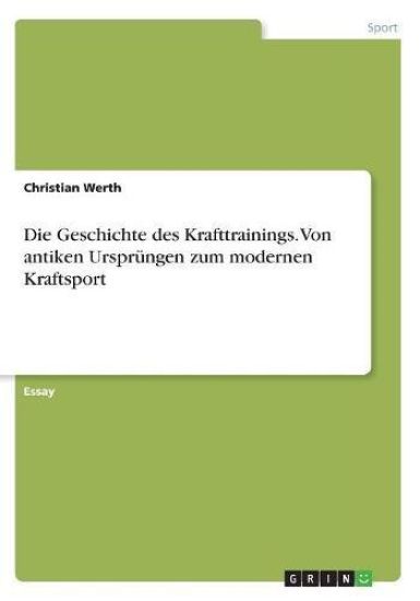 Die Geschichte des Krafttrainings. Von antiken Ursprüngen zum modernen Kraftsport