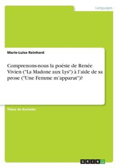 Comprenons-nous la poésie de Renée Vivien ("La Madone aux Lys") à l'aide de sa prose ("Une Femme m'apparut")?