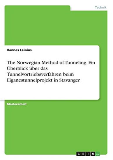 The Norwegian Method of Tunneling. Ein Überblick über das Tunnelvortriebsverfahren beim Eiganestunnelprojekt in Stavanger