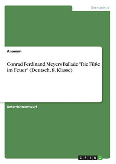 Conrad Ferdinand Meyers Ballade "Die Füße im Feuer" (Deutsch, 8. Klasse)