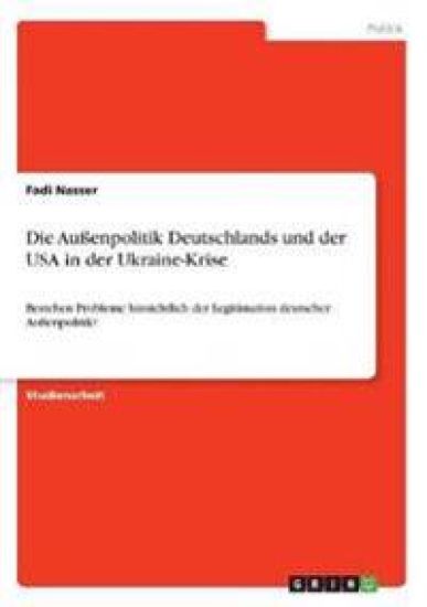 Die Außenpolitik Deutschlands und der USA in der Ukraine-Krise