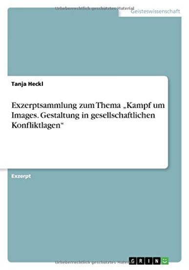 Exzerptsammlung zum Thema "Kampf um Images. Gestaltung in gesellschaftlichen Konfliktlagen"