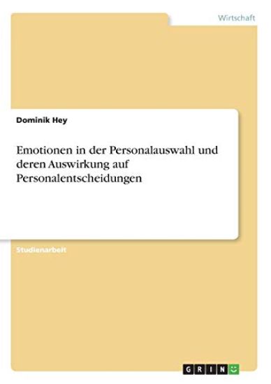 Emotionen in der Personalauswahl und deren Auswirkung auf Personalentscheidungen