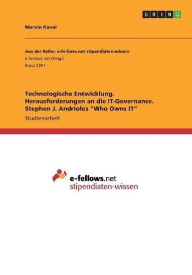 Technologische Entwicklung. Herausforderungen an die IT-Governance. Stephen J. Andrioles "Who Owns IT"
