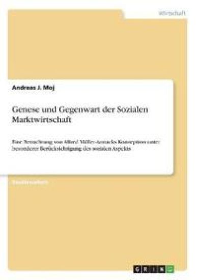 Genese und Gegenwart der Sozialen Marktwirtschaft