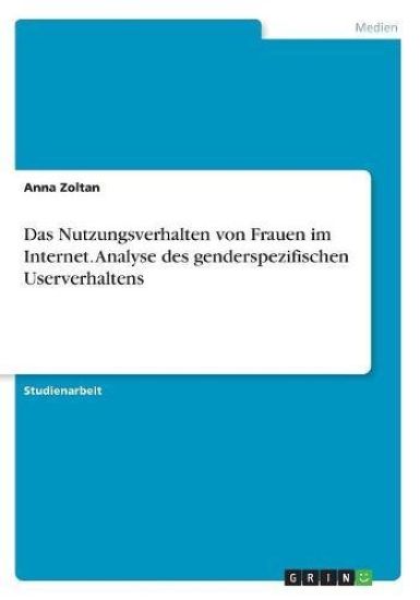 Das Nutzungsverhalten von Frauen im Internet. Analyse des genderspezifischen Userverhaltens
