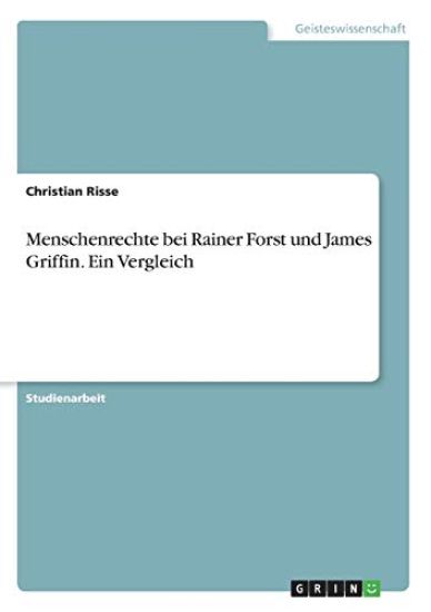 Menschenrechte bei Rainer Forst und James Griffin. Ein Vergleich