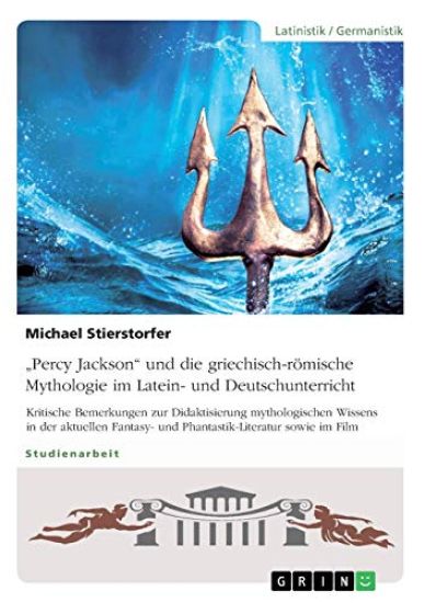"Percy Jackson" und die griechisch-römische Mythologie im Latein- und Deutschunterricht
