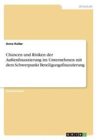 Chancen und Risiken der Außenfinanzierung im Unternehmen mit dem Schwerpunkt Beteiligungsfinanzierung