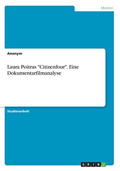 Laura Poitras "Citizenfour". Eine Dokumentarfilmanalyse