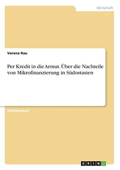 Per Kredit in die Armut. Über die Nachteile von Mikrofinanzierung in Südostasien