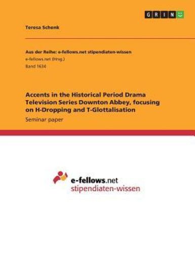 Accents in the Historical Period Drama Television Series Downton Abbey, focusing on H-Dropping and T-Glottalisation