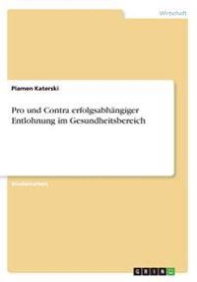 Pro und Contra erfolgsabhängiger Entlohnung im Gesundheitsbereich