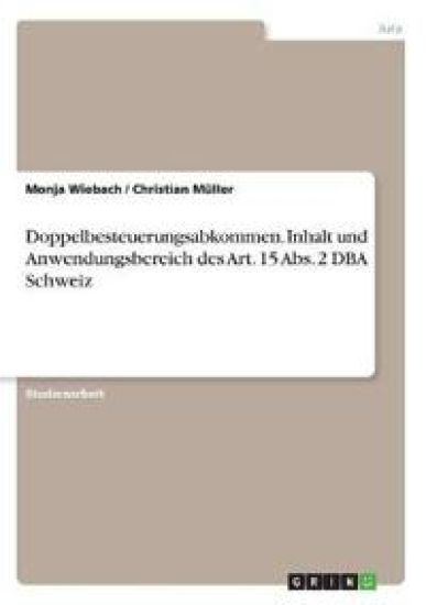 Doppelbesteuerungsabkommen. Inhalt und Anwendungsbereich des Art. 15 Abs. 2 DBA Schweiz