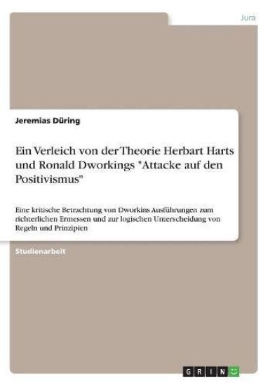 Ein Verleich von der Theorie Herbart Harts und Ronald Dworkings "Attacke auf den Positivismus"