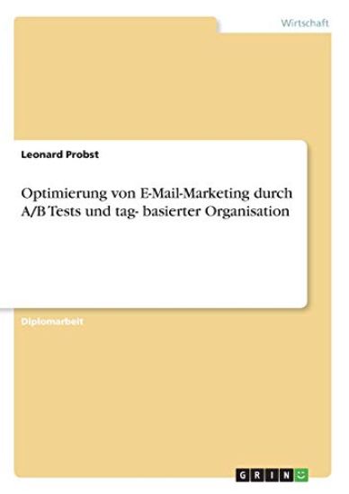 Optimierung von E-Mail-Marketing durch A/B Tests und tag- basierter Organisation