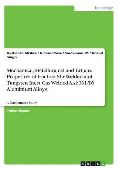 Mechanical, Metallurgical and Fatigue Properties of Friction Stir Welded and Tungsten Inert Gas Welded AA6061-T6 Aluminium Alloys