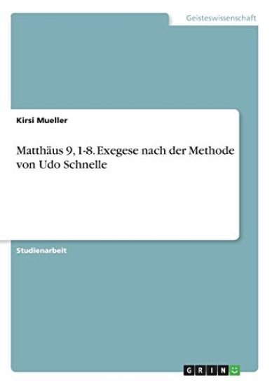 Matthäus 9, 1-8. Exegese nach der Methode von Udo Schnelle