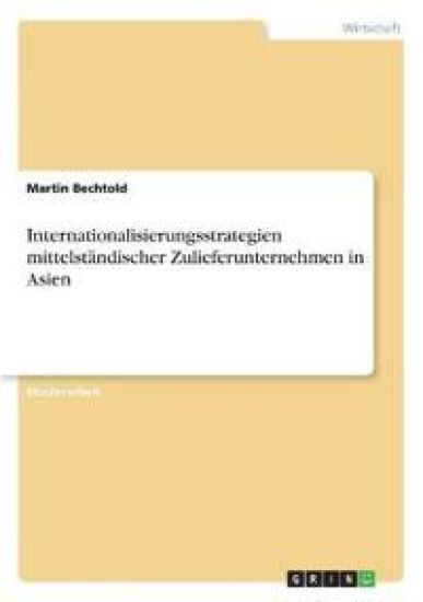 Internationalisierungsstrategien mittelständischer Zulieferunternehmen in Asien