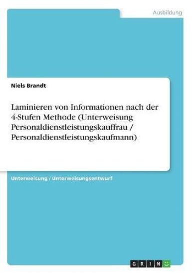 Laminieren von Informationen nach der 4-Stufen Methode (Unterweisung Personaldienstleistungskauffrau / Personaldienstleistungskaufmann)