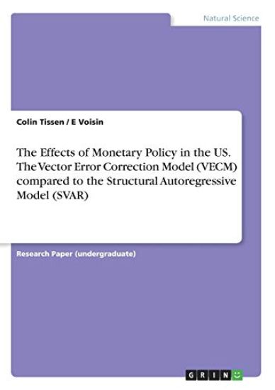 The Effects of Monetary Policy in the US. The Vector Error Correction Model (VECM) compared to the Structural Autoregressive Model (SVAR)
