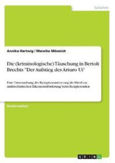 Die (kriminologische) Täuschung in Bertolt Brechts "Der Aufstieg des Arturo Ui"