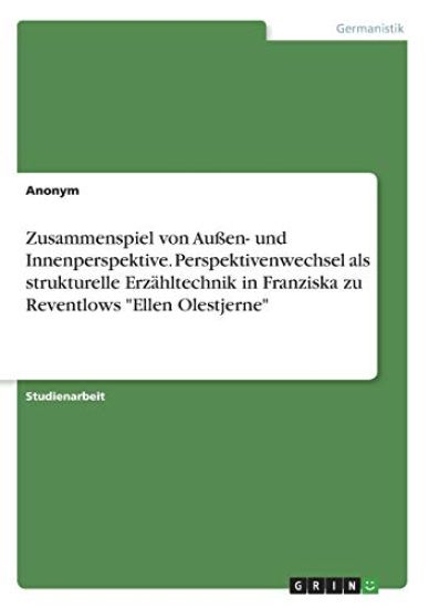 Zusammenspiel von Außen- und Innenperspektive. Perspektivenwechsel als strukturelle Erzähltechnik in Franziska zu Reventlows "Ellen Olestjerne"