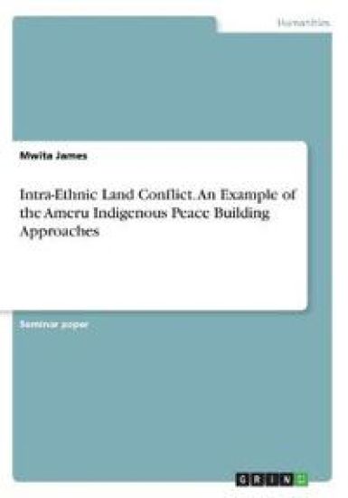 Intra-Ethnic Land Conflict. An Example of the Ameru Indigenous Peace Building Approaches