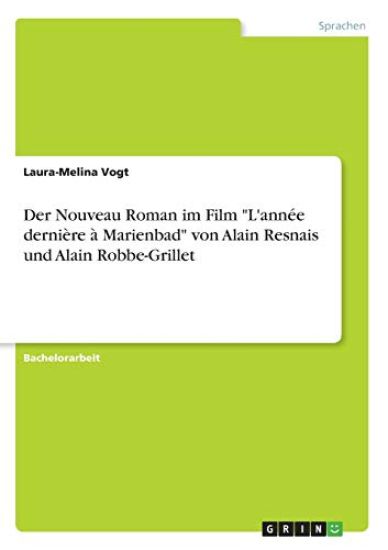 Der Nouveau Roman im Film "L'année dernière à Marienbad" von Alain Resnais und Alain Robbe-Grillet