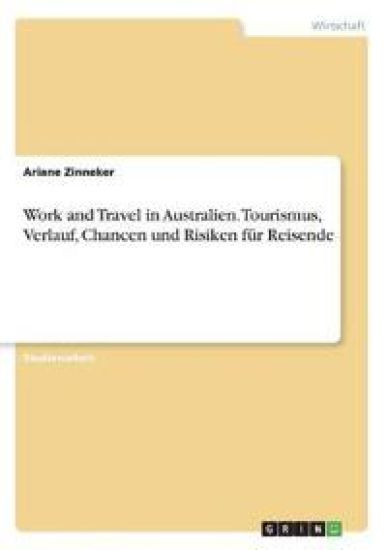 Work and Travel in Australien. Tourismus, Verlauf, Chancen und Risiken für Reisende
