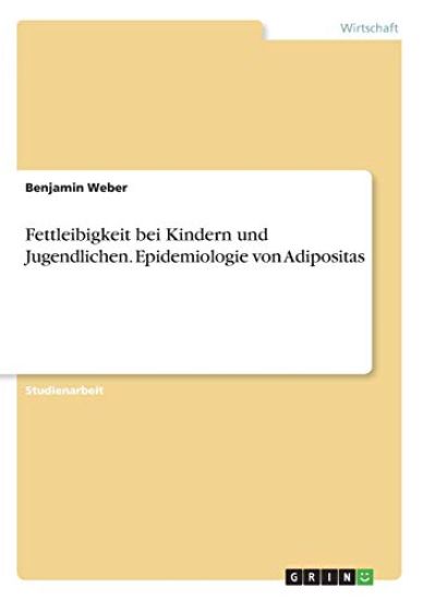 Fettleibigkeit bei Kindern und Jugendlichen. Epidemiologie von Adipositas