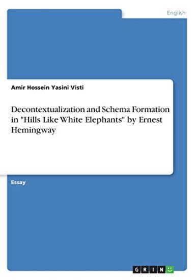 Decontextualization and Schema Formation in Hills Like White Elephants by Ernest Hemingway