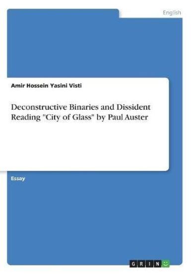 Deconstructive Binaries and Dissident Reading "City of Glass" by Paul Auster