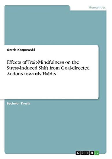 Effects of Trait-Mindfulness on the Stress-induced Shift from Goal-directed Actions towards Habits