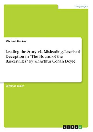Leading the Story via Misleading. Levels of Deception in "The Hound of the Baskervilles" by Sir Arthur Conan Doyle