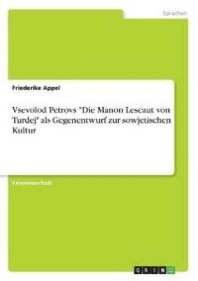 Vsevolod Petrovs "Die Manon Lescaut von Turdej" als Gegenentwurf zur sowjetischen Kultur