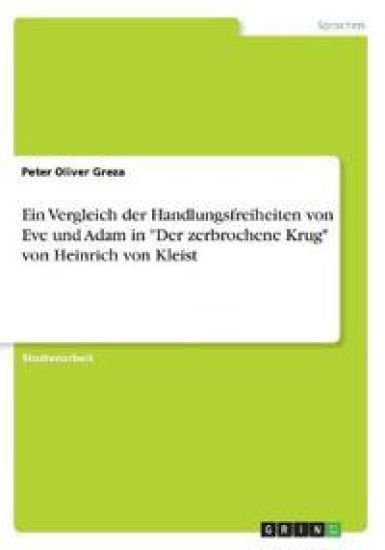 Ein Vergleich der Handlungsfreiheiten von Eve und Adam in "Der zerbrochene Krug" von Heinrich von Kleist