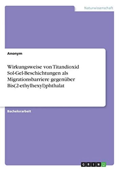 Wirkungsweise von Titandioxid Sol-Gel-Beschichtungen als Migrationsbarriere gegenüber Bis(2-ethylhexyl)phthalat
