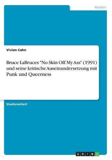 Bruce LaBruces "No Skin Off My Ass" (1991) und seine kritische Auseinandersetzung mit Punk und Queerness
