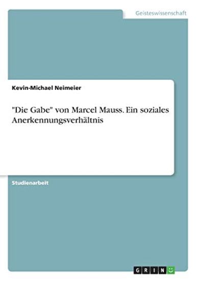 "Die Gabe" von Marcel Mauss. Ein soziales Anerkennungsverhältnis