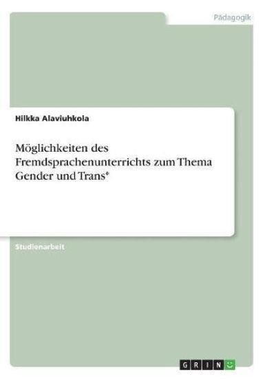 Möglichkeiten des Fremdsprachenunterrichts zum Thema Gender und Trans*